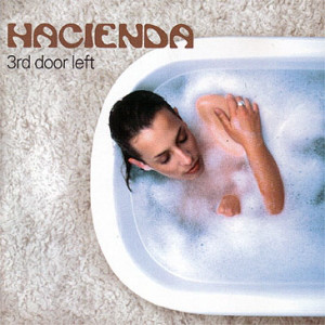 Hacienda - 3rd Door Left