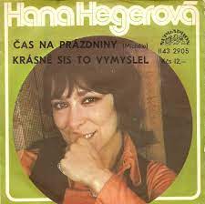 Hana Hegerová - Čas na prázdniny (Michéle) / Krásně sis to vymyslel
