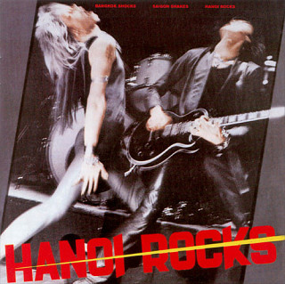 Hanoi Rocks - Bangkok Shocks, Saigon Shakes, Hanoi Rocks