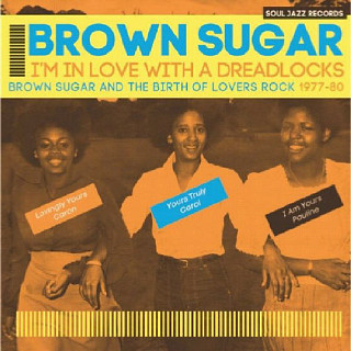 Various Artists - I'm In Love With A Dreadlocks Brown Sugar And The Birth Of Lovers Rock 1977-80