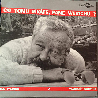 Jan Werich - Co tomu říkáte, pane Werichu?