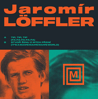 Jaromír Löffler - Tip, Tip, Tip (Fa-Fa-Fa-Fa-Fa) / Stvoř ženu z mých přání (It's A Man's Man's Man's World)