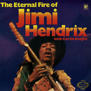 Jimi Hendrix With Curtis Knight - The Eternal Fire Of Jimi Hendrix