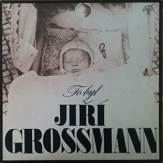 Jiří Grossmann - To byl Jiří Grossmann