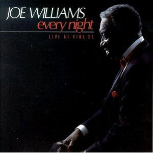 Joe Williams - Every Night - Recorded Live On Vine St.