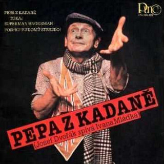 Josef Dvořák - Pepa z Kadaně (Josef Dvořák zpívá Ivana Mládka)