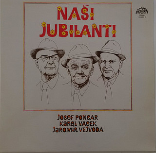 Josef Poncar, Karel Vacek, Jaromír Vejvoda - Naši Jubilanti