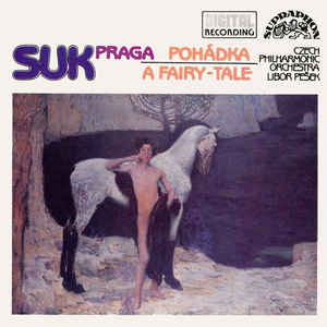 Josef Suk - Pohadka - A Fairy Tale / Praga - Symphonic Poem, Op. 26