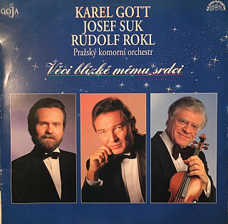 Karel Gott, Josef Suk, Rudolf Rokl, Pražský Komorní Orchestr - Věci blízké mému srdci