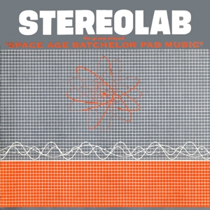 Stereolab - Groop Played Space Age Batchelor Pad Music