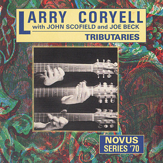 Larry Coryell with John Scofield & Joe Beck - Tributaries