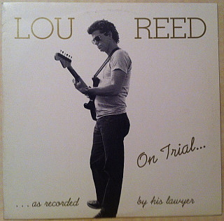 Lou Reed - On Trial...As Recorded By His Lawyer