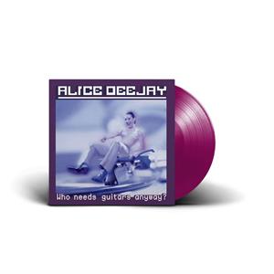 Alice Deejay - Who Needs Guitars Anyway?