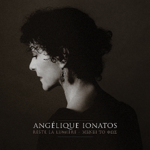 Angelique Ionatos - Reste La Lumiere