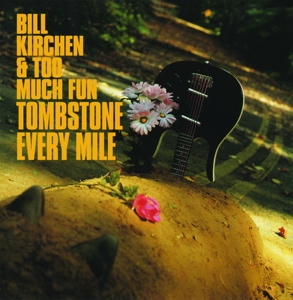 Bill Kirchen& Too Much Fun - Tombstone Every Mile