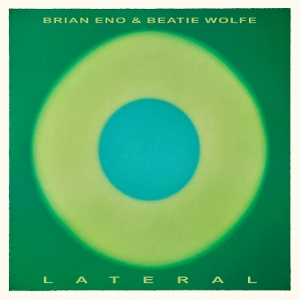 Brian Eno& Beatie Wolfe - Lateral