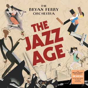 Bryan Ferry Orchestra - The Jazz Age