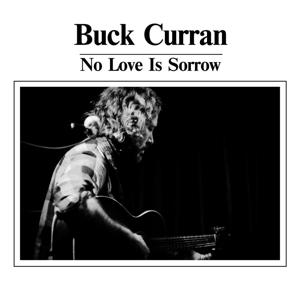 Buck Curran - No Love is Sorrow