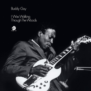 Buddy Guy - I Was Walking Through the Woods