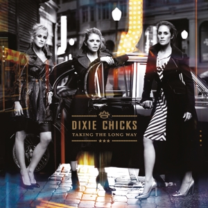 Chicks - Taking the Long Way