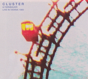 Cluster - Cluster & Farnbauer Live In Vienna 1980