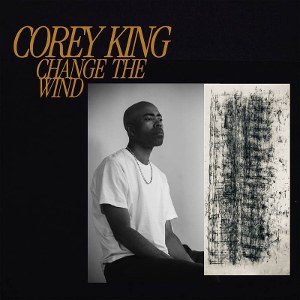 Corey King - Change the Wind