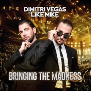 Dimitri Vegas & Like Mike - Bringing the Madness