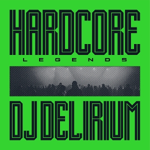 DJ Delirium - Hardcore Legends