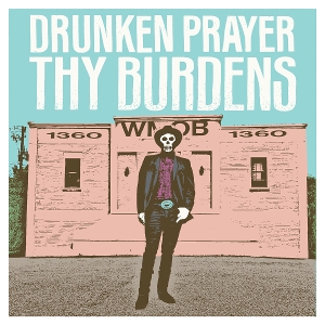 Drunken Prayer - Thy Burdens