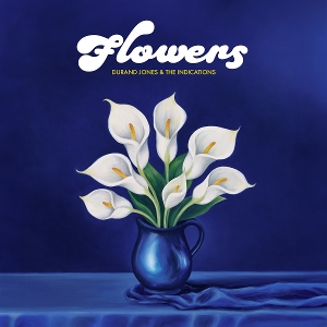 Durand Jones Indications& the - Flowers