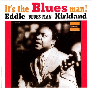 Eddie Kirkland - It's the Blues Man!