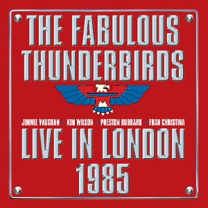 Fabulous Thunderbirds - Live From London 1985