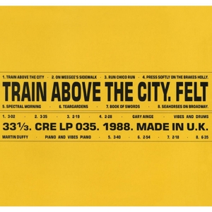 Felt - Train Above the City