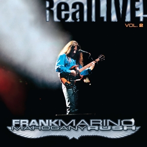 Frank Marino & Mahogany Rush - Real Live! Vol.2