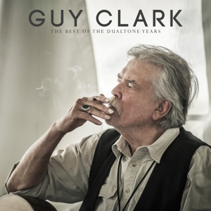 Guy Clark - Best of the Dualtone Years