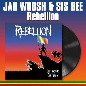 Jah Woosh& Sis Bee - Rebellion
