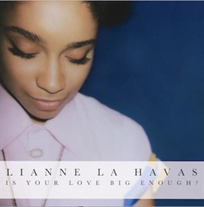 Lianne La Havas - Is Your Love Big Enough?