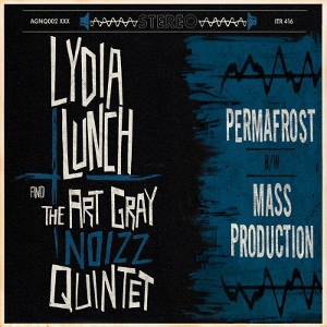 Lydia Lunch& the Art Gray Noizz Quintet - Permafrost