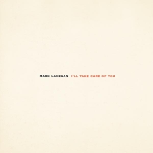 Mark Lanegan - I'll Take Care of You
