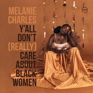 Melanie Charles - Ya'll Don't (Really) Care About Black Women