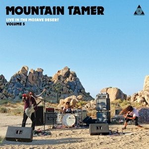 Mountain Tamer - Live In the Mojave Desert - Volume 5