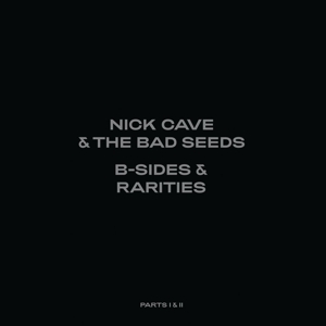 Nick Cave & The Bad Seeds - B-Sides & Rarities: Part I & I