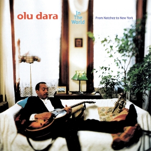 Olu Dara - In the World - From Natchez To New York