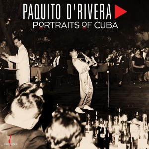 Paquito D Rivera - Portraits of Cuba