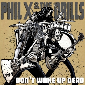 Phil X & the Drills - Pow !! Right In the Kisser
