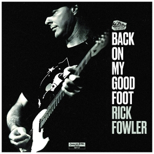 Rick Fowler - Back On My Good Foot