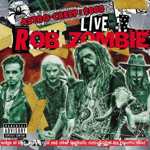 Rob Zombie - Astro-Creep: 2000 Live Songs of Love, Destruction
