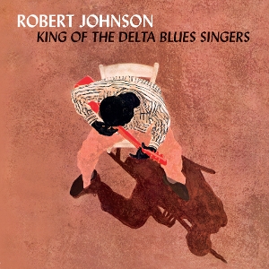 Robert Johnson - King of the Delta Blues Singers