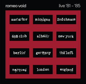 Romeo Void - Live '81-'85
