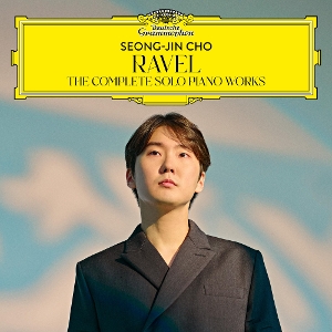 Seong-Jin Cho - Ravel: the Complete Solo Piano Works